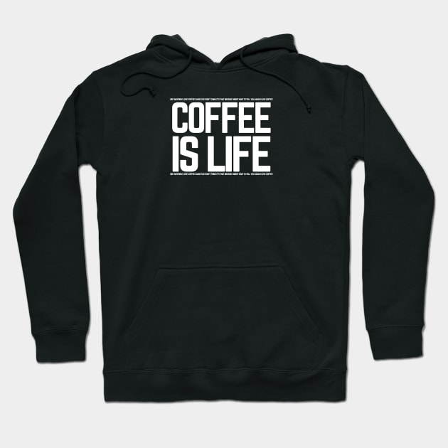 COFFEE IS LIFE Hoodie by SteveW50
